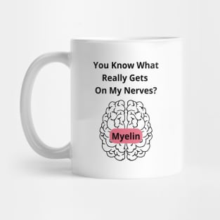 You Know What Really Gets On My Nerves Mug